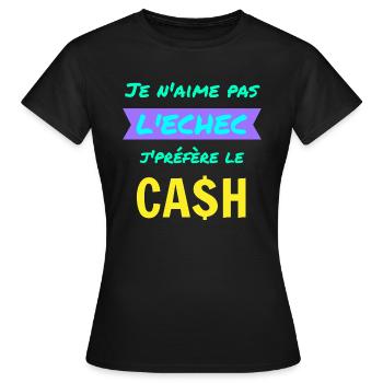 Je n'aime pas l'échec jpréfère le cash - T-shirt Femme - noir - Devant - AI Model Female 172 dark (172cm)
