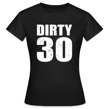 Dirty 30 - Les meilleures années - T-shirt Femme - noir - Devant - AI Model Female 172 dark (172cm)