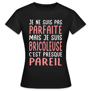 Je ne suis pas parfaite mais je suis bricoleuse - T-shirt Femme - noir - Devant - AI Model Female 172 dark (172cm)