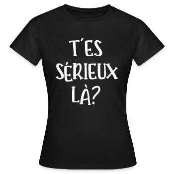 t'es sérieux là - T-shirt Femme - noir - Devant - AI Model Female 172 dark (172cm)