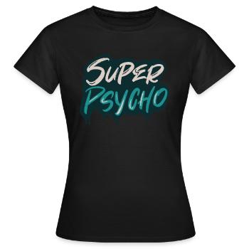 super psycho - Frauen T-Shirt - Schwarz - Vorne - AI Model Female 172 dark (172cm)