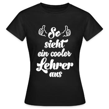 So sieht ein coolr Lehrer aus Lehrerin Schule - Frauen T-Shirt - Schwarz - Vorne - AI Model Female 172 dark (172cm)