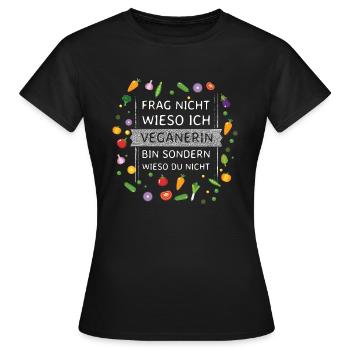 Vegan Shirt - Frag nicht wieso ich Veganerin bin - Frauen T-Shirt - Schwarz - Vorne - AI Model Female 172 dark (172cm)