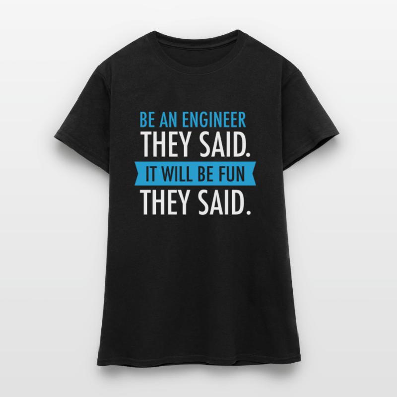 Be An Engineer They Said Women's T-Shirt