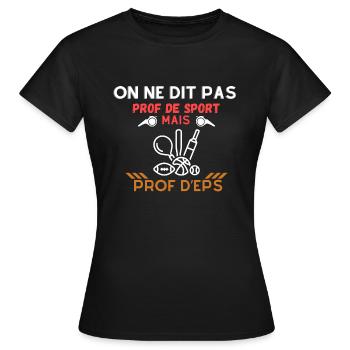 On ne dit pas prof de sport mais prof d'eps - T-shirt Femme - noir - Devant - AI Model Female 172 dark (172cm)