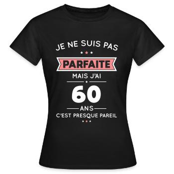 Anniversaire 60 ans - Pas parfaite mais 60 ans - T-shirt Femme - noir - Devant - AI Model Female 172 dark (172cm)