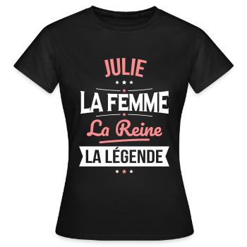 Julie - La Femme - La Reine - La Légende - T-shirt Femme - noir - Devant - AI Model Female 172 dark (172cm)