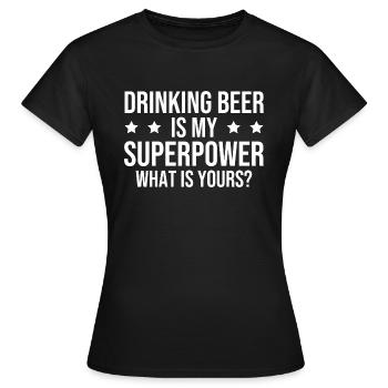 Boire de la bière est mon super pouvoir, quel est le vôtre ? - T-shirt Femme - noir - Devant - AI Model Female 172 dark (172cm)