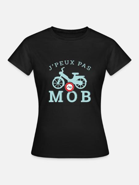 j'peux pas j'ai MOB cadeau humour personnalisé - T-shirt Femme - noir