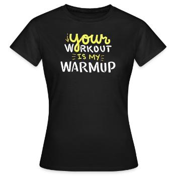 Gym Shirt Your Workout Is My Warmup Fitness Hoodie - Frauen T-Shirt - Schwarz - Vorne - AI Model Female 172 dark (172cm)