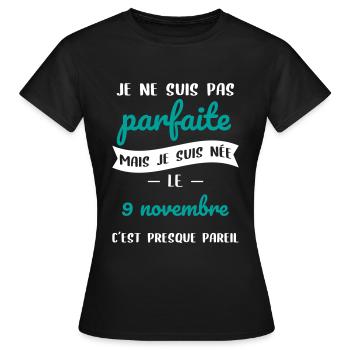 Anniversaire - Pas parfaite mais née le 9 Novembre - T-shirt Femme - noir - Devant - AI Model Female 172 dark (172cm)