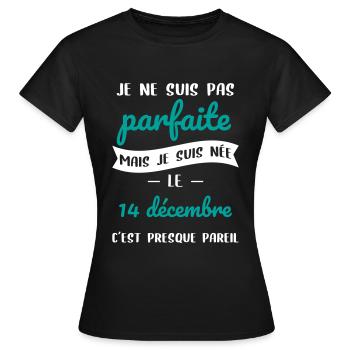 Anniversaire - Pas parfaite mais née 14 Décembre - T-shirt Femme - noir - Devant - AI Model Female 172 dark (172cm)
