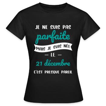 Anniversaire - Pas parfaite mais née 21 Décembre - T-shirt Femme - noir - Devant - AI Model Female 172 dark (172cm)