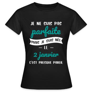 Anniversaire - Pas parfaite mais née 2 Janvier - T-shirt Femme - noir - Devant - AI Model Female 172 dark (172cm)