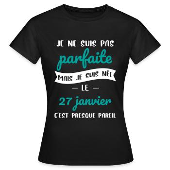 Anniversaire - Pas parfaite mais née 27 Janvier - T-shirt Femme - noir - Devant - AI Model Female 172 dark (172cm)