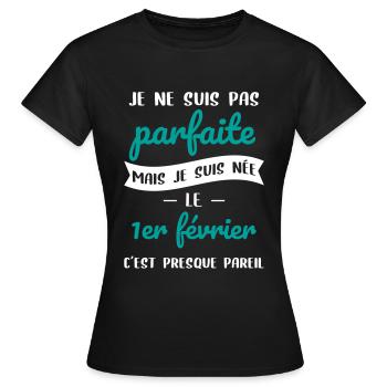Anniversaire - Pas parfaite mais née 1er Février - T-shirt Femme - noir - Devant - AI Model Female 172 dark (172cm)