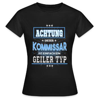 Kommissar, einfach nur ein geiler Typ - Frauen T-Shirt - Schwarz - Vorne - AI Model Female 172 dark (172cm)