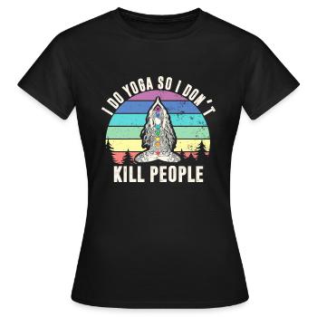 Je fais du yoga pour ne pas tuer les gens - T-shirt Femme - noir - Devant - AI Model Female 172 dark (172cm)