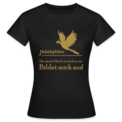 Phönix_T-Shirt_Macht - Frauen T-Shirt