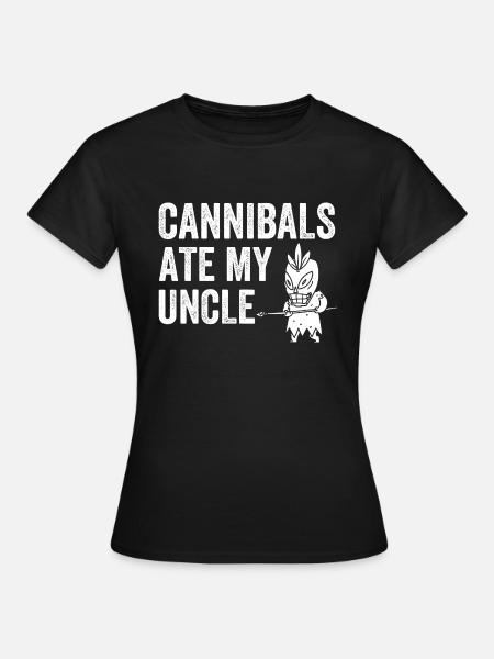 Les cannibales ont mangé mon oncle - T-shirt Femme - noir