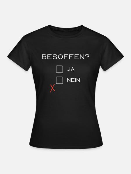 Besoffen? - Frauen T-Shirt - Schwarz
