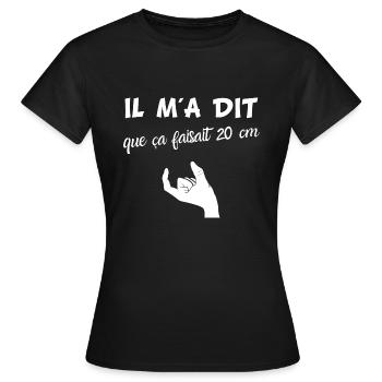 Il m'a dit que ça faisait 20 cm humour drôles sexe - T-shirt Femme - noir - Devant - AI Model Female 172 dark (172cm)