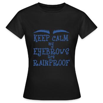 Keep Calm Mes sourcils sont antipluie - T-shirt Femme - noir - Devant - AI Model Female 172 dark (172cm)