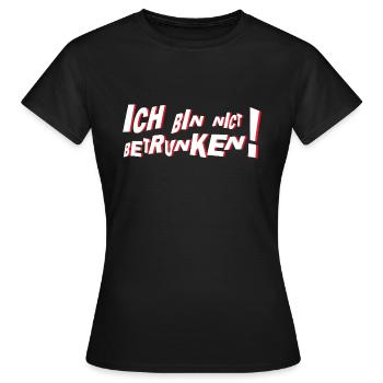 Ich bin nicht betrunken - Frauen T-Shirt - Schwarz - Vorne - AI Model Female 172 dark (172cm)