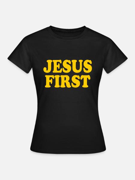 Jesus first - Frauen T-Shirt - Schwarz
