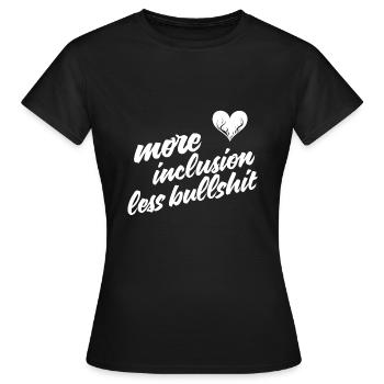 more inclusion less bullshit - Frauen T-Shirt - Schwarz - Vorne - AI Model Female 172 dark (172cm)