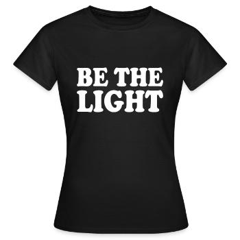 Be the light - Women's T-Shirt - black - Front - AI Model Female 172 dark (172cm)