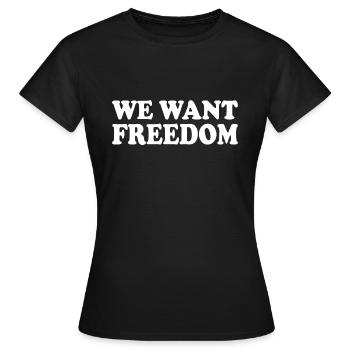 We want freedom - T-shirt Femme - noir - Devant - AI Model Female 172 dark (172cm)