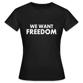 We want freedom - T-shirt Femme - noir - Devant - AI Model Female 172 dark (172cm)
