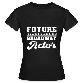 Futur acteur de Broadway - T-shirt Femme - noir - Devant - AI Model Female 172 dark (172cm)