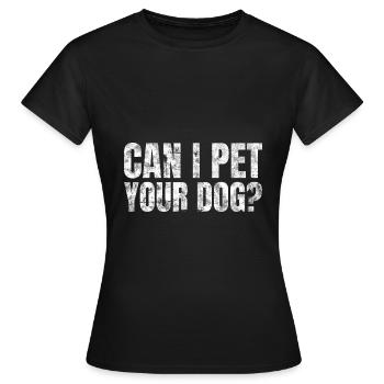 Puis-je caresser votre chien Amoureux des chiens - T-shirt Femme - noir - Devant - AI Model Female 172 dark (172cm)