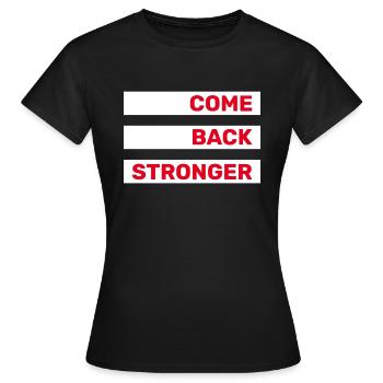 COME BACK STRONGER - COMEBACK - RETURN - Women's T-Shirt - black - Front - AI Model Female 172 dark (172cm)