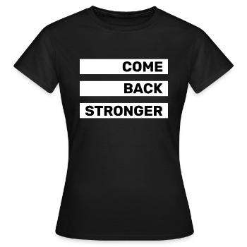 COME BACK STRONGER - COMEBACK - RETURN - Women's T-Shirt - black - Front - AI Model Female 172 dark (172cm)