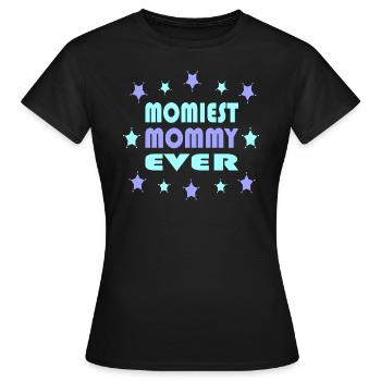 Momiest Mommy Ever - Frauen T-Shirt - Schwarz - Vorne - AI Model Female 172 dark (172cm)