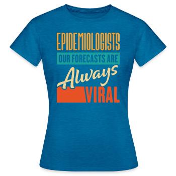 Epidemiologists Our Forecasts Are Always Viral - Women's T-Shirt - antique blue sapphire heather - Front - AI Model Female 172 dark (172cm)