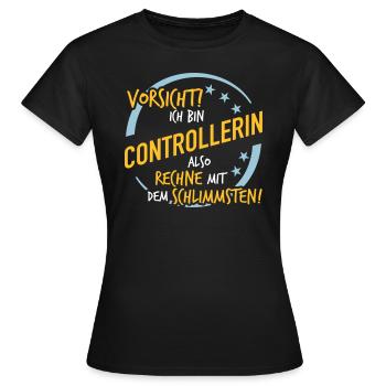 Controllerin - Rechne mit dem Schlimmsten - Frauen T-Shirt - Schwarz - Vorne - AI Model Female 172 dark (172cm)