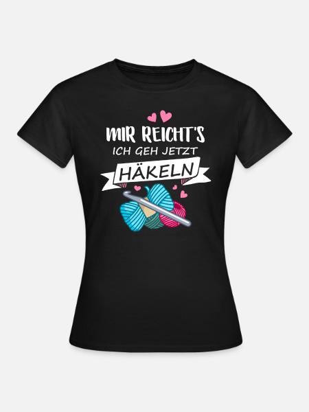 Mir reichts ich geh jetzt Häkeln Stricken Nähen - Frauen T-Shirt - Schwarz
