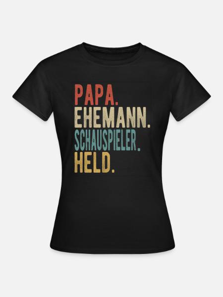 Schauspieler Papa Ehemann Held - Frauen T-Shirt - Schwarz