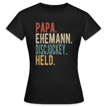 Discjockey Papa Ehemann Held - Frauen T-Shirt - Schwarz - Vorne - AI Model Female 172 dark (172cm)