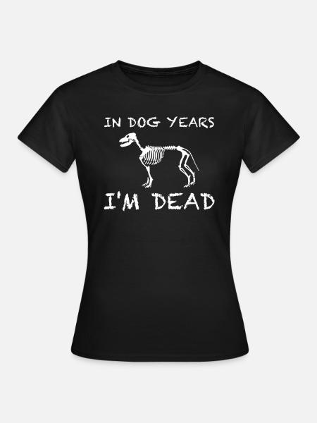Dans les années de chien, je serais mort | Chien, Animal, Squelette - T-shirt Femme - noir