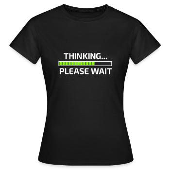 Thinking Please Wait Think please wait - Women's T-Shirt - black - Front - AI Model Female 172 dark (172cm)