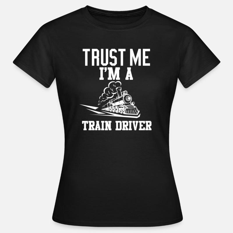 Trust me in a Train Driver - Women's T-Shirt - black