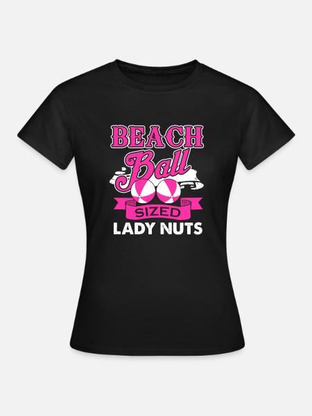 Beach Ball Sized Lady Nuts - Sommer Geschenkidee - Frauen T-Shirt - Schwarz
