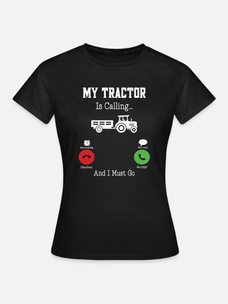 Mein Traktor ruft und ich muss gehen - Traktor Liebe - Frauen T-Shirt - Schwarz