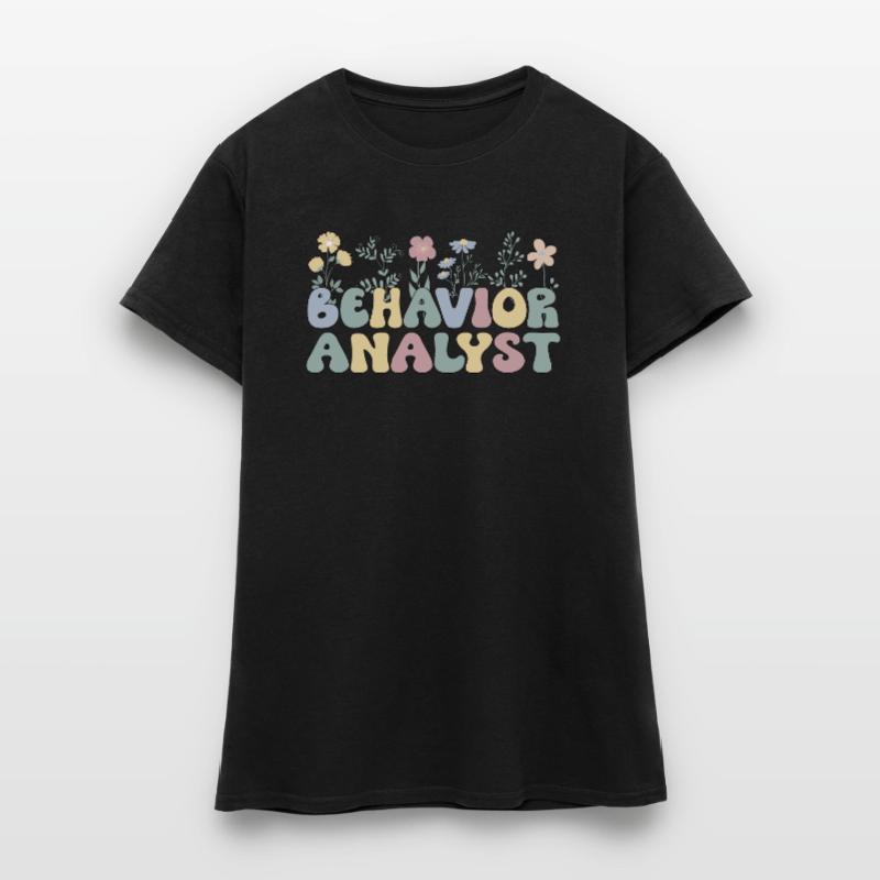 Behavioral Analyst Gift Behavior Analyst Women's T-Shirt