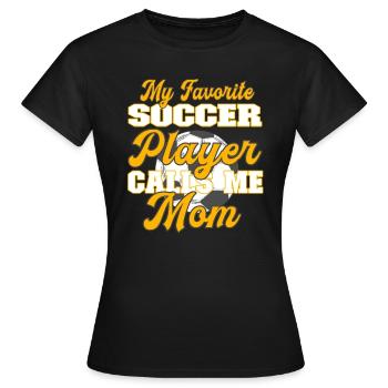 My favorite soccer player calls me mom - Women's T-Shirt - black - Front - AI Model Female 172 dark (172cm)